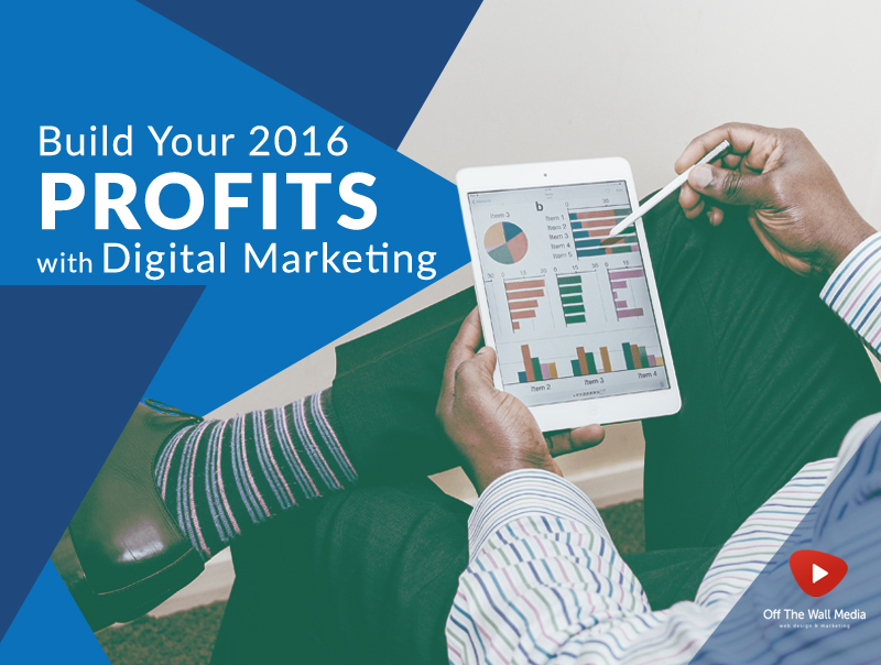 Top 5 Ways to Build your Profits in 2016 with Digital Marketing